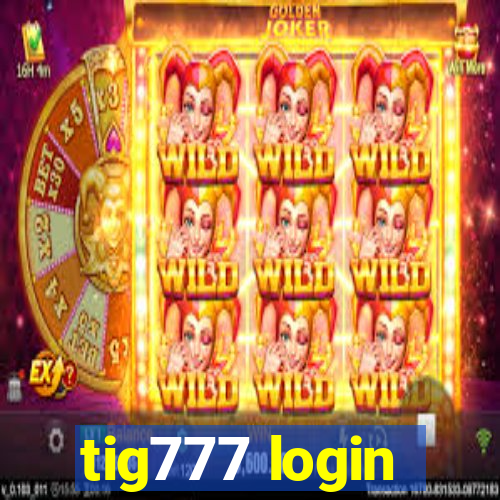 tig777 login